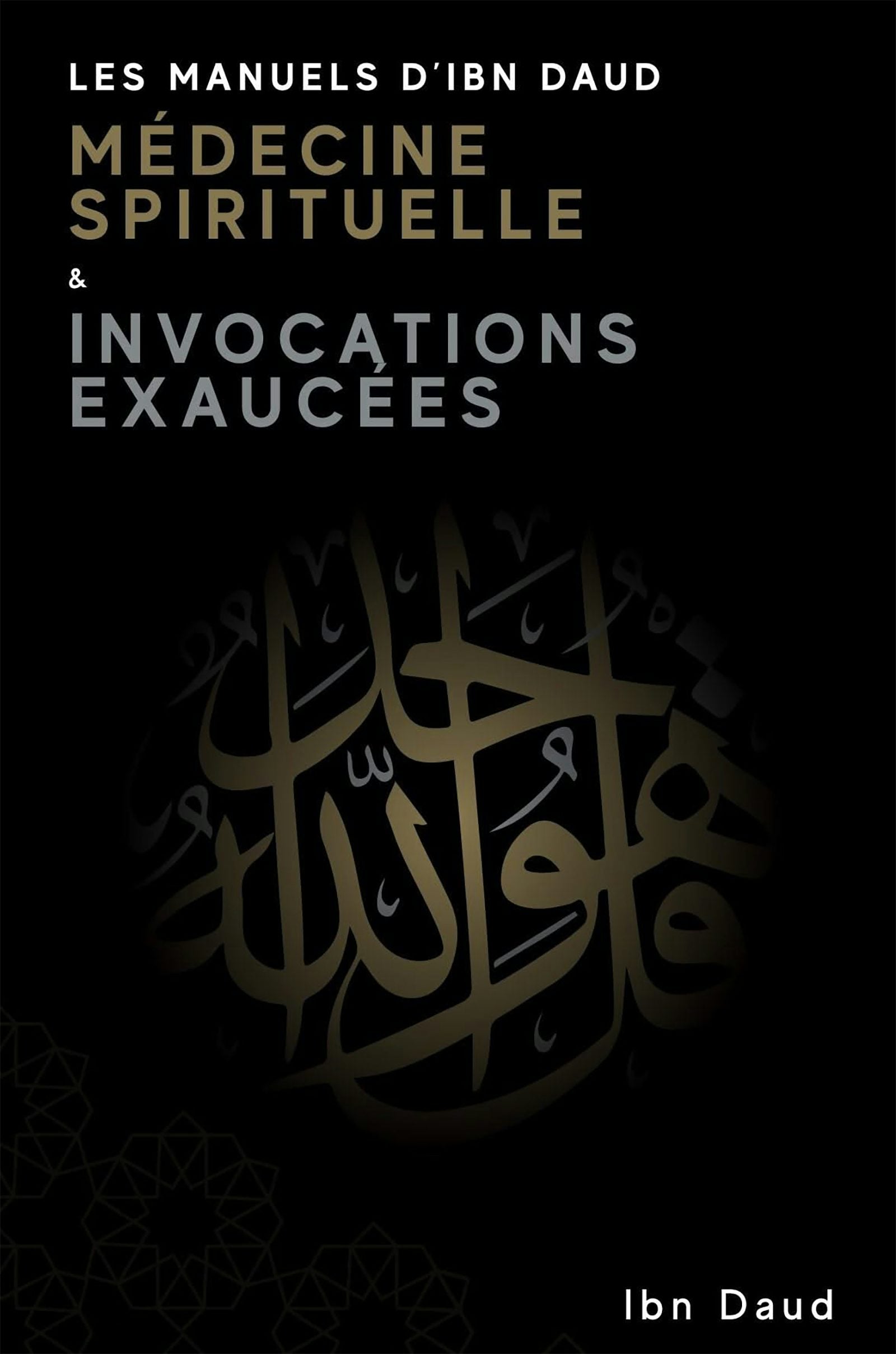 Book cover image for Les Manuels D'Ibn Daud Médicine Spirituelle & Invocations Exaucées ISBN: 9781916824072
